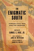 The Enigmatic South: Toward Civil war and its Legacies