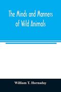 The Minds and Manners of Wild Animals; A Book of Personal Observations (en Inglés)