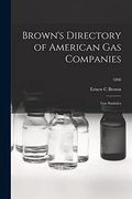Brown's Directory of American gas Companies: Gas Statistics; 1890 (en Inglés)