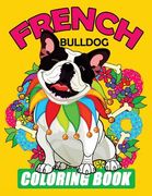 French Bulldog Coloring Book: Dog Coloring Book for Adults (en Inglés)