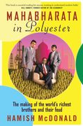 Mahabharata in Polyester: The Making of the World's Richest Brothers and Their Feud (en Inglés)