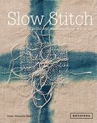 Slow Stitch: Mindful and Contemplative Textile art (en Inglés)