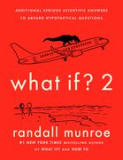 What if? 2: Additional Serious Scientific Answers to Absurd Hypothetical Questions (en Inglés)