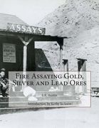 Fire Assaying Gold, Silver and Lead Ores (en Inglés)