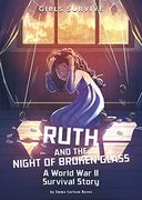 Ruth and the Night of Broken Glass: A World war ii Survival Story (Girls Survive) (en Inglés)