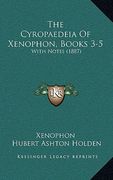 the cyropaedeia of xenophon, books 3-5: with notes (1887)