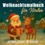 Weihnachtsmalbuch fr Kinder - Ausmalspa im Advent mit 55 liebevollen Motiven: Schneemnner, Rentiere, Wichtel & winterliche Tiere - die perfekte Geschenkidee zu Nikolaus & Weihnachten.DE (en Alemán)