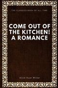 Come Out of the Kitchen! A Romance (en Inglés)