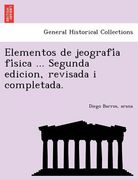 elementos de jeografi a fi sica ... segunda edicion revisada i completada.