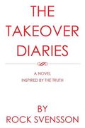 The Takeover Diaries: A Novel Inspired by the Truth (en Inglés)