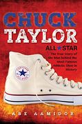 Chuck Taylor, All Star: The True Story of the Man behind the Most Famous Athletic Shoe in History (en Inglés)
