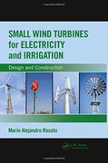 Small Wind Turbines for Electricity and Irrigation: Design and Construction (en Inglés)