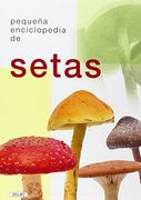 Pequeña Enciclopedia de Setas