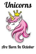 Unicorns Are Born In October: Happy Unicorn Birthday (en Inglés)
