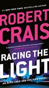 Racing the Light (an Elvis Cole and joe Pike Novel) 