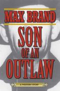 Son of an Outlaw: A Western Story (en Inglés)