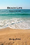 Beach Life: Perfect for you (en Inglés)
