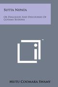 Sutta Nipata: Or Dialogues and Discourses of Gotama Buddha (en Inglés)