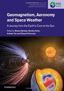 Geomagnetism, Aeronomy and Space Weather: A Journey From the Earth's Core to the sun (Special Publications of the International Union of Geodesy and Geophysics) (en Inglés)