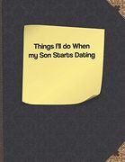 Things I'll do When my son Starts Dating (en Inglés)