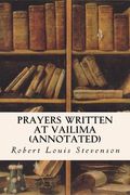 Prayers Written at Vailima (Annotated) (en Inglés)