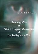 Reading Nine of the Tri_Logical Dissection of the Lobbycratic era de Joachim H. Eendemann Joachim H. Ee Endemann(Lulu Press)
