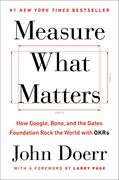 Measure What Matters: How Google, Bono, and the Gates Foundation Rock the World With Okrs (en Inglés)