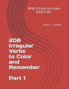 208 Irregular Verbs to Color and Remember: With 8 Easy-to-Learn Verb Lists (en Inglés)