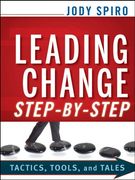 Leading Change Step-By-Step: Tactics, Tools, and Tales (en Inglés)