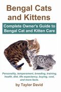 Bengal Cats and Kittens: Complete Owner'S Guide to Bengal cat and Kitten Care: Personality, Temperament, Breeding, Training, Health, Diet, Life Expectancy, Buying, Cost, and More Facts (en Inglés)