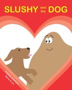SLUSHY and the DOG: A Slushy Adventure (en Inglés)