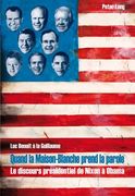 Quand La Maison-Blanche Prend La Parole: Le Discours Présidentiel de Nixon À Obama (en Francés)