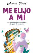 Me elijo a mí 111 lecciones para volver a ti después de perderte