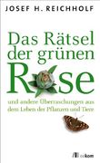 Das Rätsel der grünen Rose: ... und andere Überraschungen aus dem Leben der Pflanzen und Tiere (en Alemán)