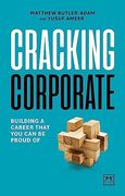 Cracking Corporate: Building a Career That you can be Proud of 