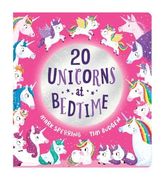 Twenty Unicorns at Bedtime: The Super fun Counting Book With Unicorns is now a Board Book for Ages 0 and up!