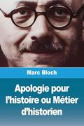 Apologie Pour L'histoire ou Métier D'historien (in French)