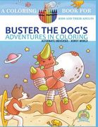 Buster the Dog's Adventures in Coloring Book: Alternate Universes: Robot World (en Inglés)