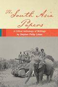 The South Asia Papers: A Critical Anthology of Writings by Stephen Philip Cohen (en Inglés)