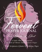 Fervent Prayer Journal For Girls of God - A Faith Filled Prayer Journal For Girls of Vibrant Faith & Fervent Prayer: With Scriptures, Quotes & Colorin (en Inglés)