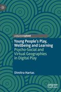 Young People's Play, Wellbeing and Learning: Psycho-Social and Virtual Geographies in Digital Play (en Inglés)