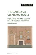 The Gallery at Cleveland House: Displaying Art and Society in Late Georgian London (en Inglés)