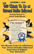 One Hundred Things to Do at Universal Studios Hollywood Before You Die Second Edition: The Ultimate Bucket List - Universal Studios Hollywood Edition (en Inglés)