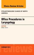 Office Procedures in Laryngology, an Issue of Otolaryngologic Clinics: Volume 46-1 (en Inglés)