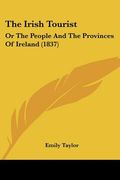the irish tourist: or the people and the provinces of ireland (1837) (en Inglés)