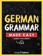German Grammar Made Easy: A Comprehensive Workbook to Learn German Grammar for Beginners (Audio Included) (en Inglés)