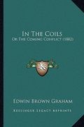 in the coils: or the coming conflict (1882) (en Inglés)