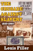The Crusade Against Slavery: 1830-1860