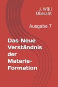 Das Neue Verständnis der Materie-Formation: Ausgabe 7 (en Alemán)