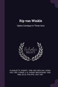Rip van Winkle: Opéra Comique in Three Acts (en Inglés)